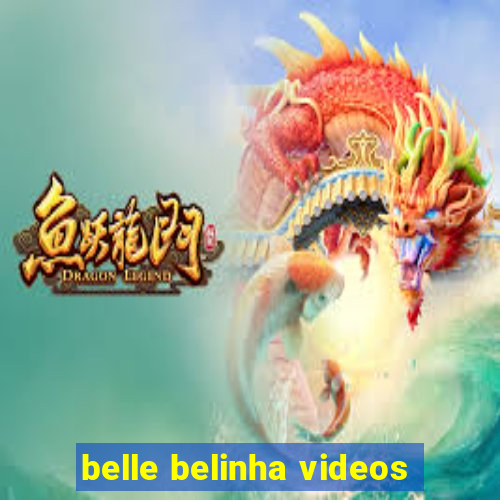 belle belinha videos